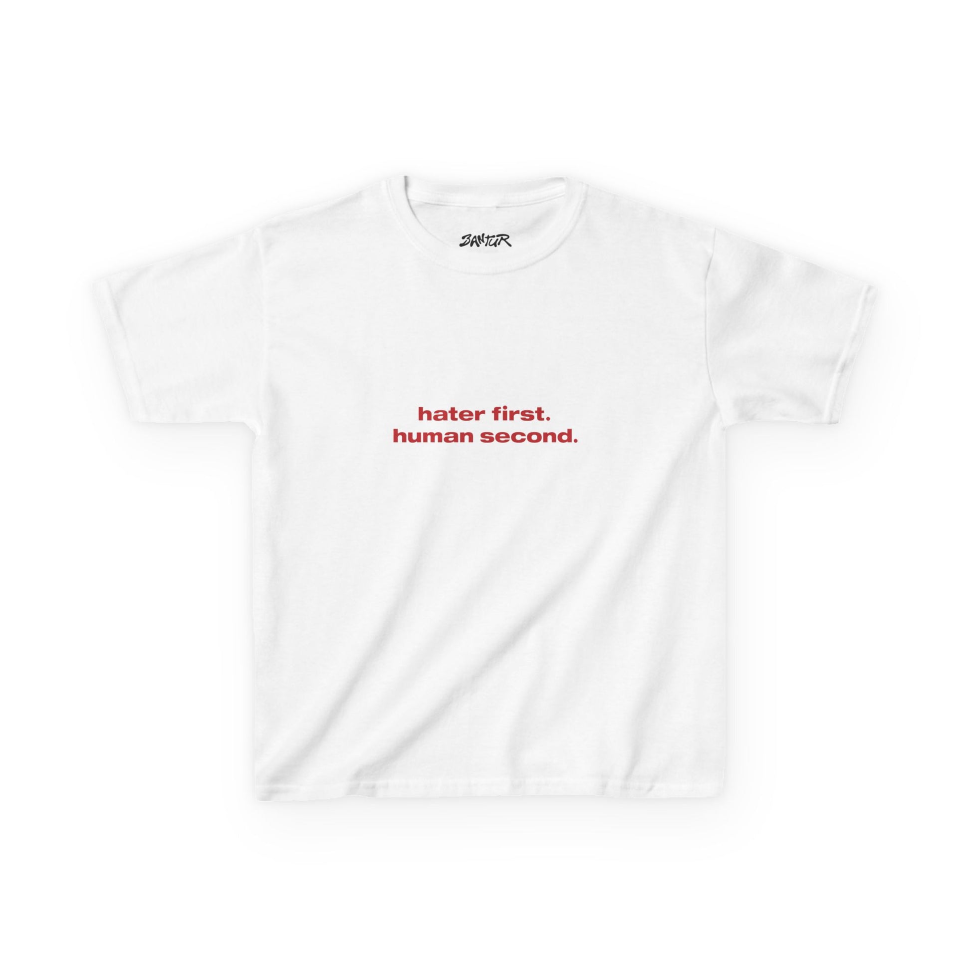 "hater first. human second." baby tee - Bantur