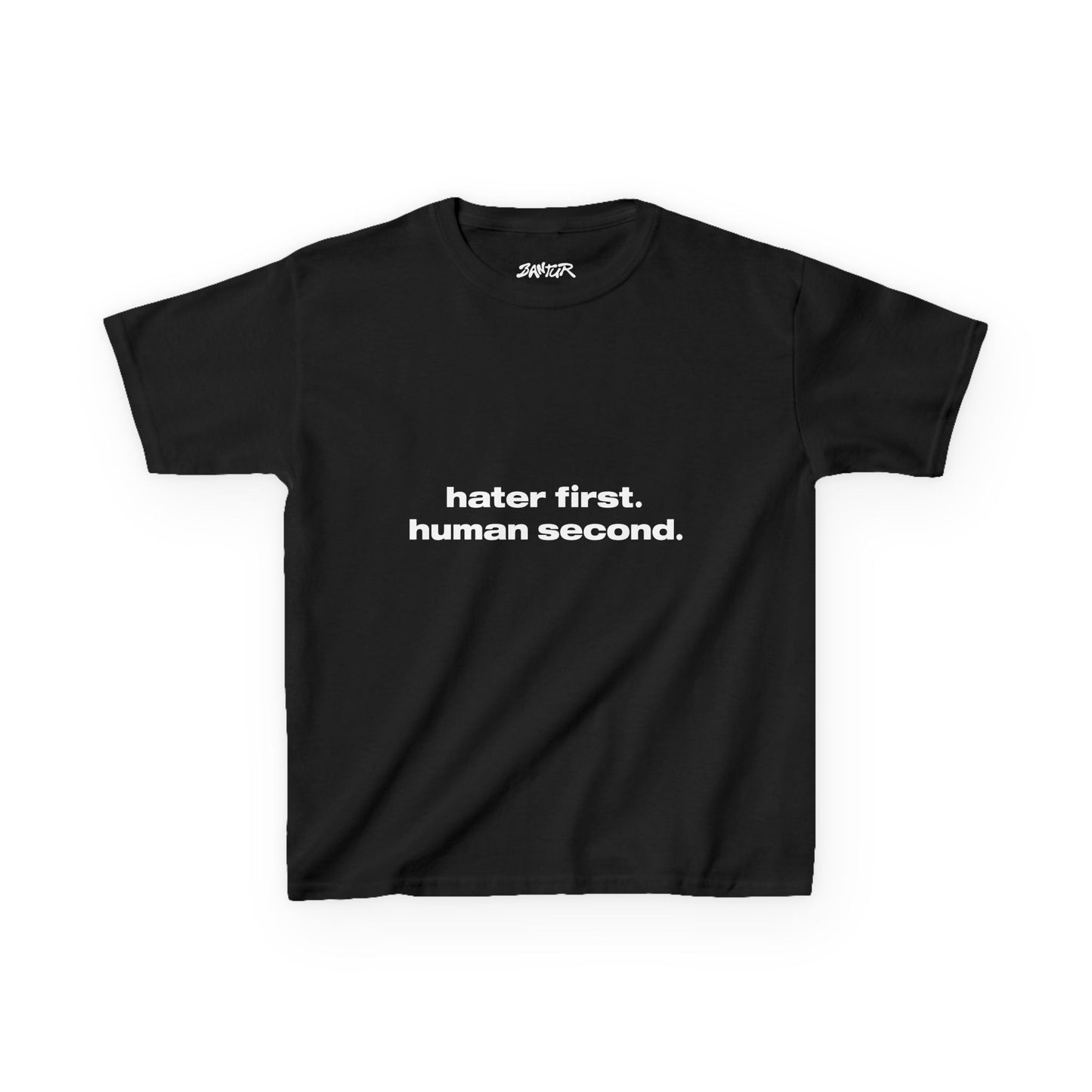 "hater first. human second." baby tee - Bantur